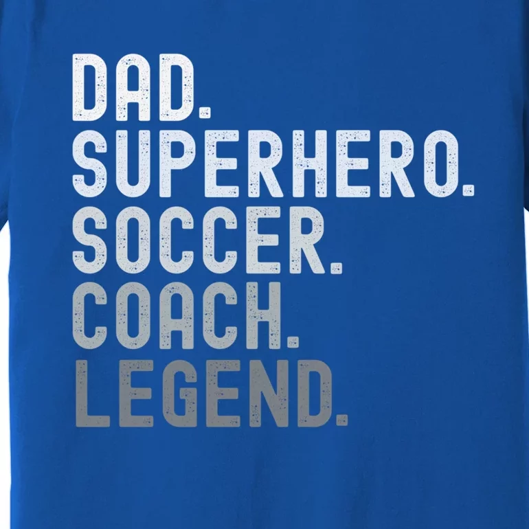 Dad Superhero Soccer Coach Legend Soccer FatherS Day Great Gift Premium T-Shirt