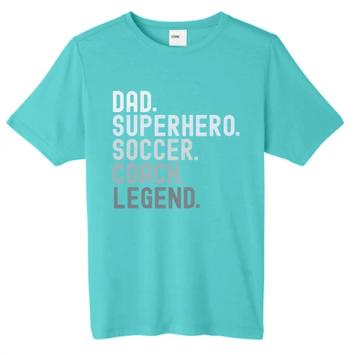 Dad Superhero Soccer Coach Legend Soccer FatherS Day Great Gift ChromaSoft Performance T-Shirt