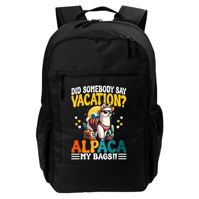 Did Somebody Say Vacation Alpaca My Bags Alpaca Animal Lover Daily Commute Backpack