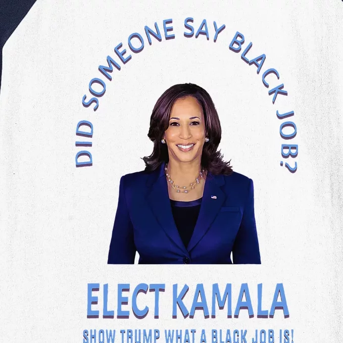 Did Someone Say Black Job Elect Kamala 2024 Baseball Sleeve Shirt