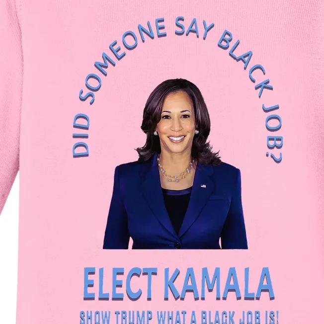 Did Someone Say Black Job Elect Kamala 2024 Baby Long Sleeve Bodysuit