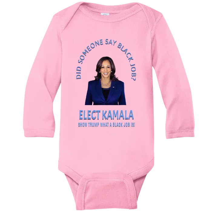 Did Someone Say Black Job Elect Kamala 2024 Baby Long Sleeve Bodysuit