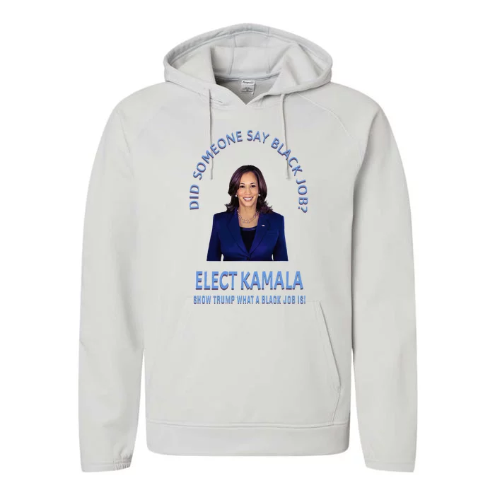 Did Someone Say Black Job Elect Kamala 2024 Performance Fleece Hoodie