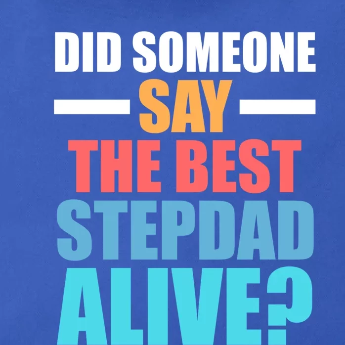 Did Someone Say The Best Stepdad Alive? Stepdad Great Gift Zip Tote Bag