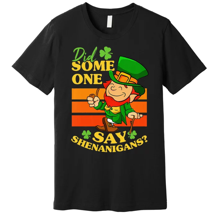 Did Someone Say Shenanigans St Patricks Day Premium T-Shirt