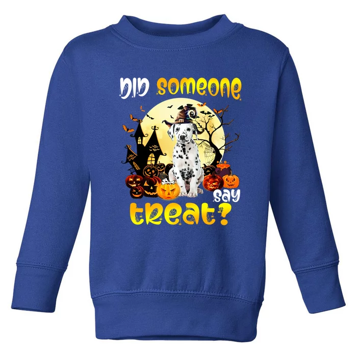 Did Someone Say Treat Dalmatian Dog Halloween Costumes Gift Toddler Sweatshirt