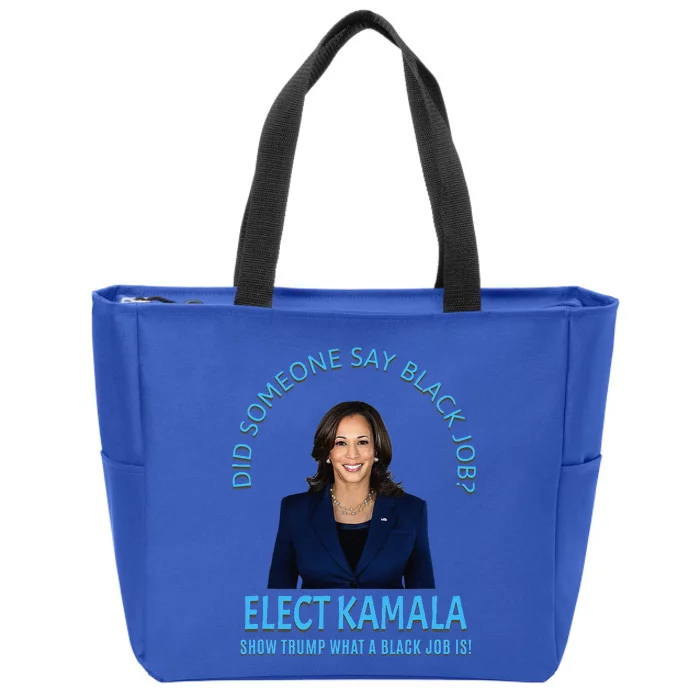 Did Someone Say Black Job Elect Kamala 2024 Zip Tote Bag