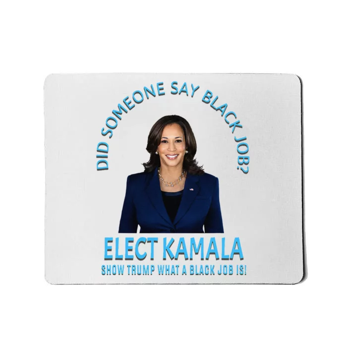 Did Someone Say Black Job Elect Kamala 2024 Mousepad