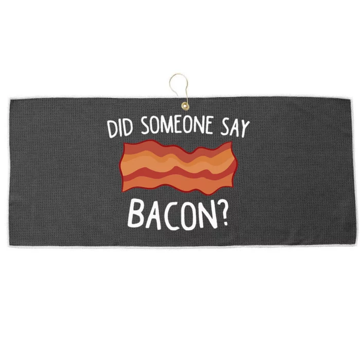 Did Someone Say Bacon Funny Bacon Lover Gift Love Bacon Large Microfiber Waffle Golf Towel