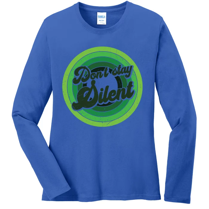 Dont Stay Silent Green Tal Health Therapist Meaningful Gift Ladies Long Sleeve Shirt