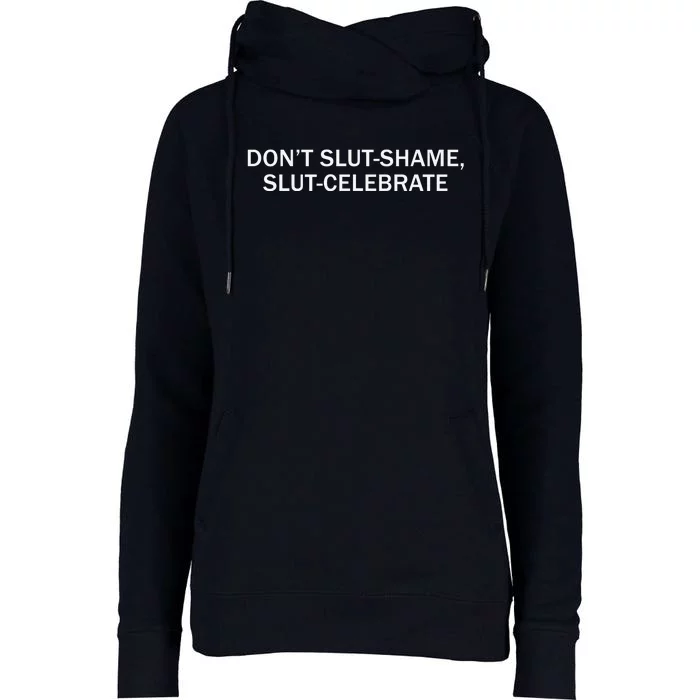 Don’T Slut Shame Slut Celebrate Womens Funnel Neck Pullover Hood