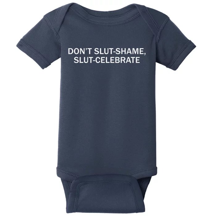 Don’T Slut Shame Slut Celebrate Baby Bodysuit