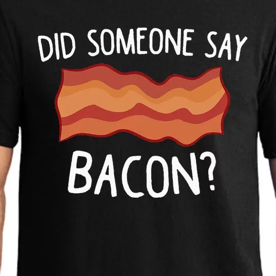 Did Someone Say Bacon Funny Bacon Lover Gift Love Bacon Pajama Set