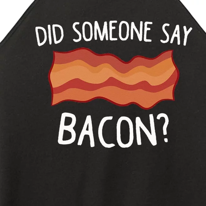 Did Someone Say Bacon Funny Bacon Lover Gift Love Bacon Women’s Perfect Tri Rocker Tank