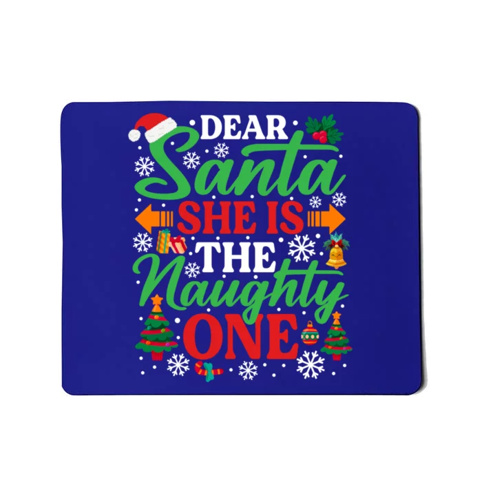 Dear Santa She Is The Naughty One Gift Funny Christmas Cute Gift Mousepad