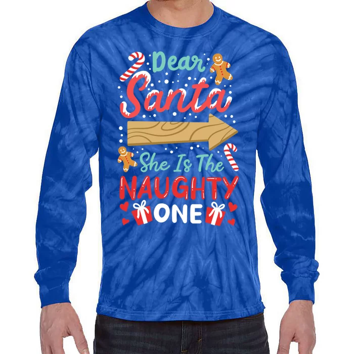 Dear Santa She Is The Naughty One Gift Tie-Dye Long Sleeve Shirt