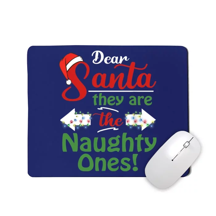 Dear Santa They Are The Naughty Ones Christmas Funny Gifts Mousepad