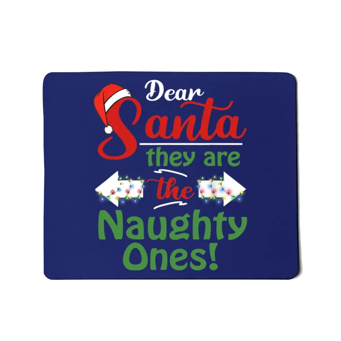 Dear Santa They Are The Naughty Ones Christmas Funny Gifts Mousepad