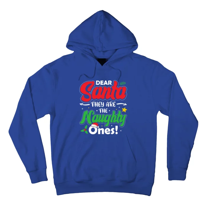 Dear Santa They Are The Naughty Ones Christmas Funny Gift Hoodie