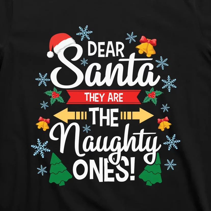 Dear Santa They Are The Naughty Ones Christmas Gift T-Shirt