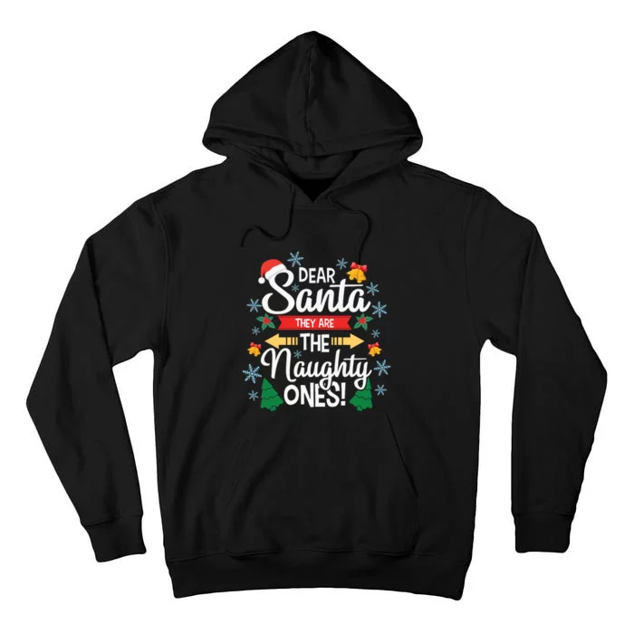 Dear Santa They Are The Naughty Ones Christmas Gift Tall Hoodie