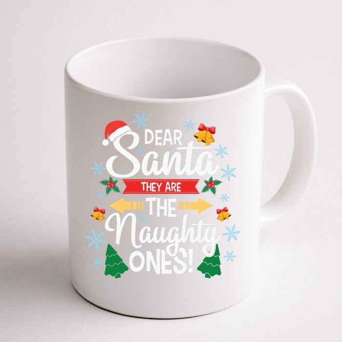 Dear Santa They Are The Naughty Ones Christmas Gift Front & Back Coffee Mug