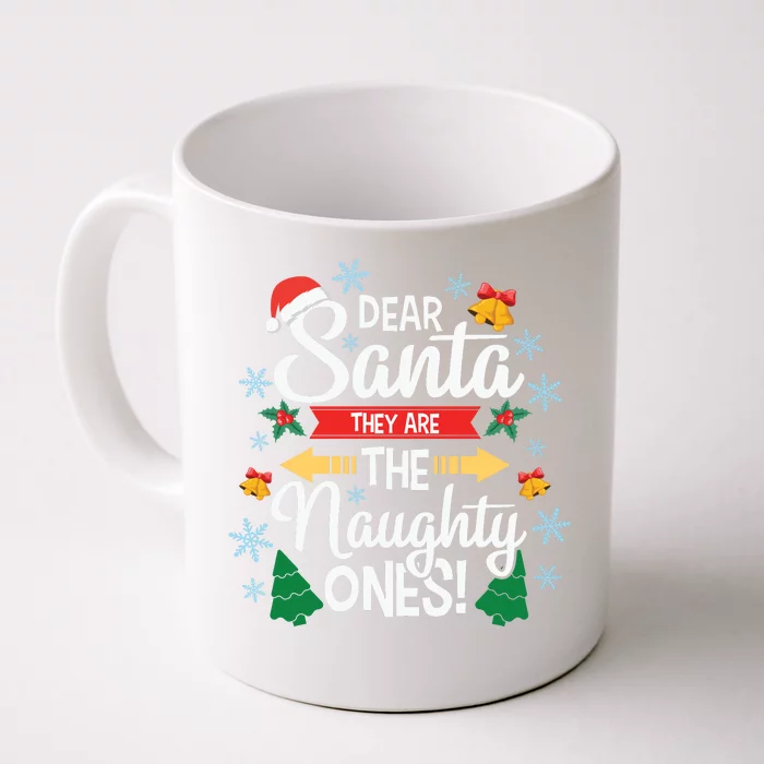 Dear Santa They Are The Naughty Ones Christmas Gift Front & Back Coffee Mug