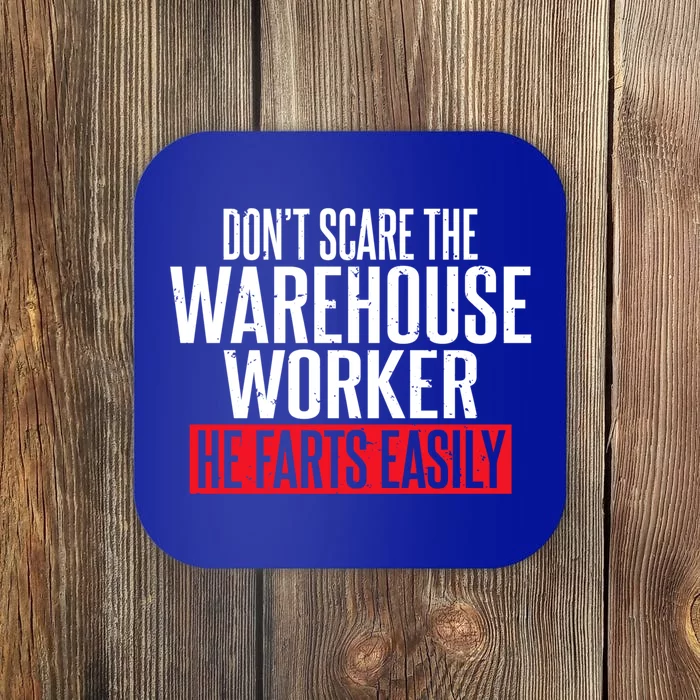 Dont Scare The Warehouse Worker He Farts Easily Gift Coaster