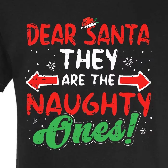 Dear Santa They Naughty Ones Christmas Xmas Kids Garment-Dyed Heavyweight T-Shirt