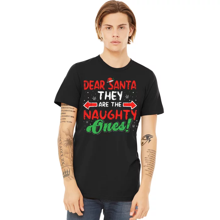 Dear Santa They Naughty Ones Christmas Xmas Kids Premium T-Shirt