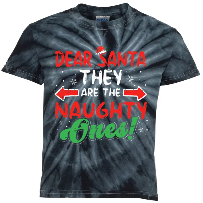 Dear Santa They Naughty Ones Christmas Xmas Kids Kids Tie-Dye T-Shirt