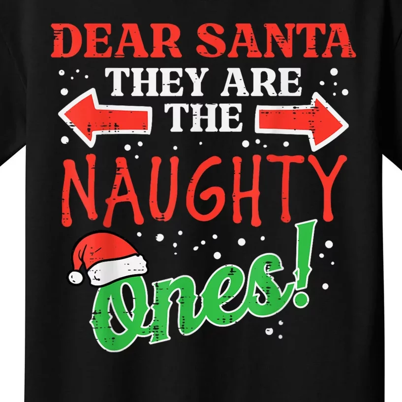 Dear Santa They Naughty Ones Christmas Xmas Kids T-Shirt