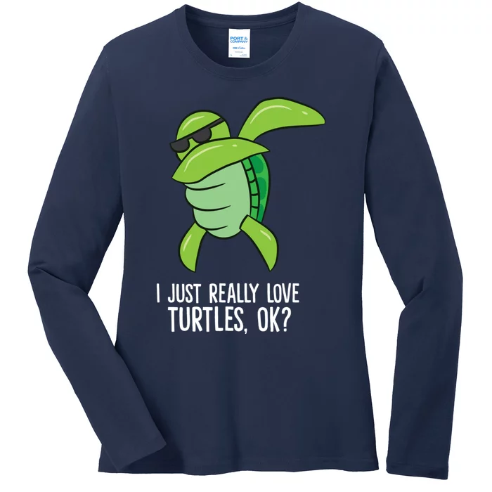 Dabbing Sea Turtle I Just Really Love Turtles Ok? Ladies Long Sleeve Shirt