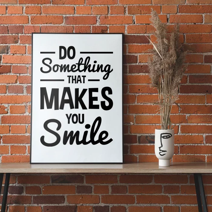 Do Something That Makes You Smile Poster