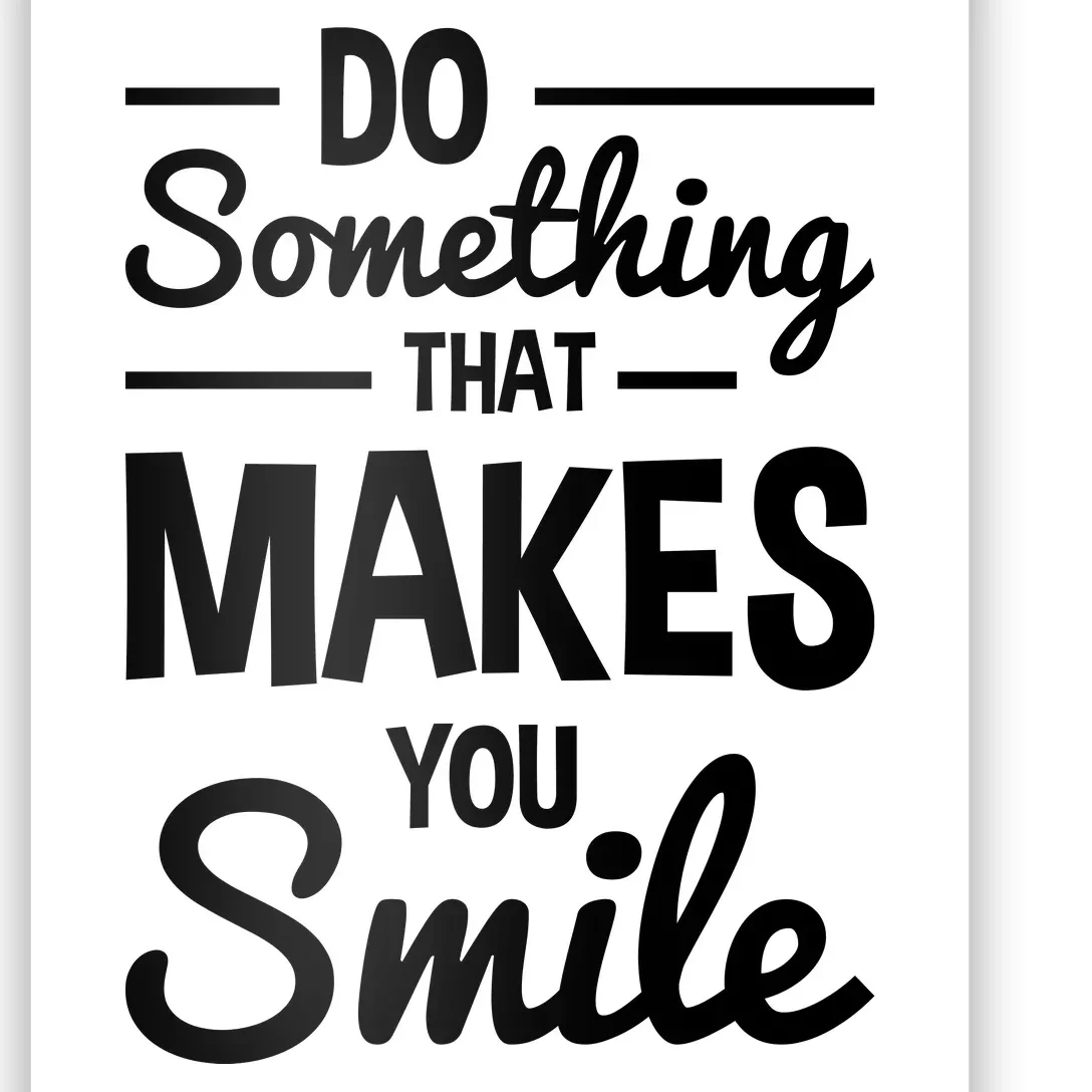 Do Something That Makes You Smile Poster