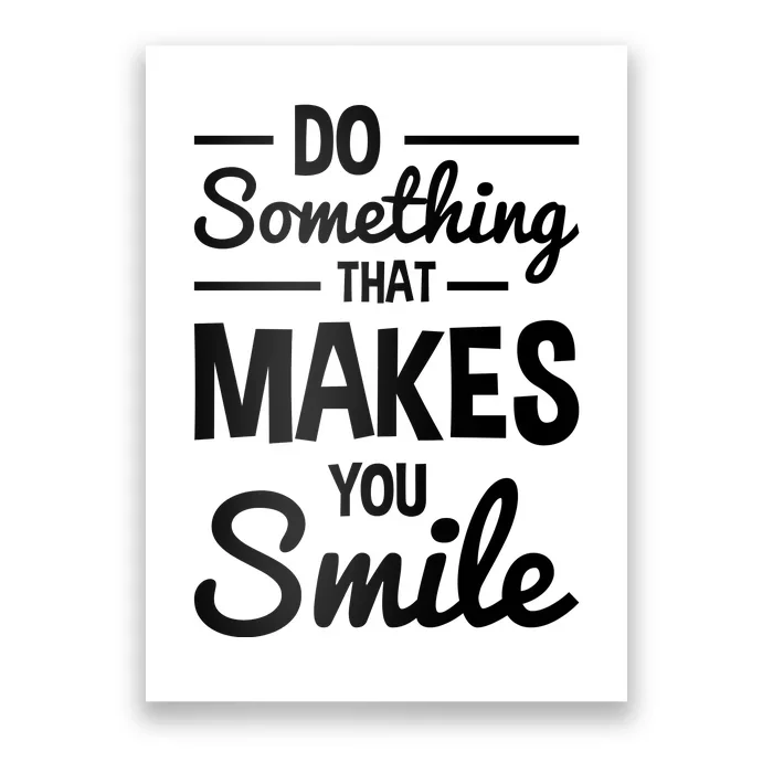 Do Something That Makes You Smile Poster