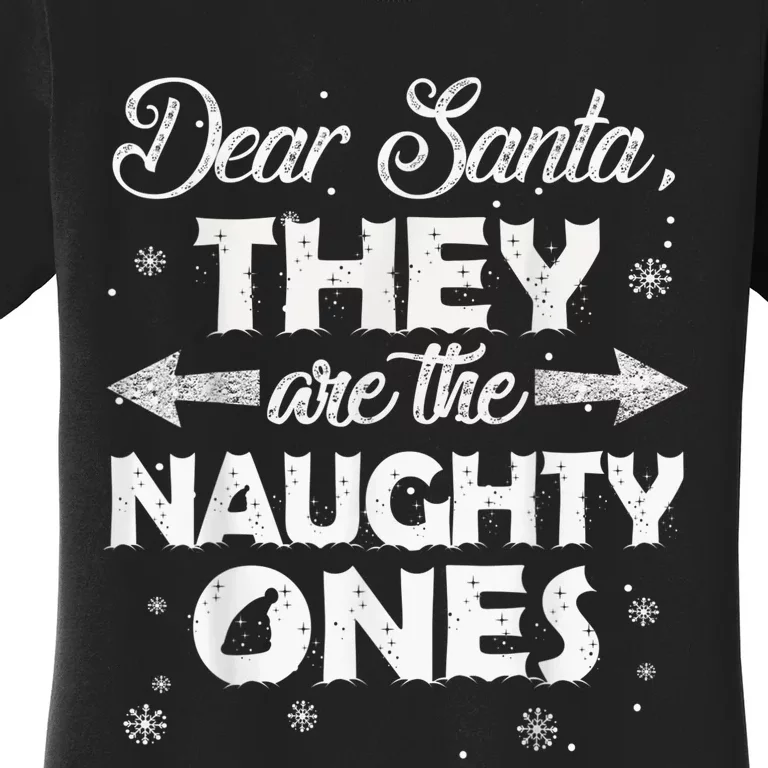 Dear Santa They are the Naughty Ones Christmas Gift Women's T-Shirt