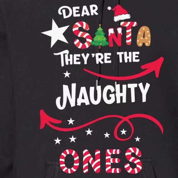 Dear Santa They Are The Naughty Ones Christmas Funny Premium Hoodie