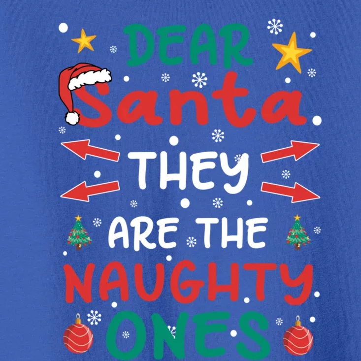 Dear Santa They Are The Naughty Ones Christmas Great Gift Toddler T-Shirt