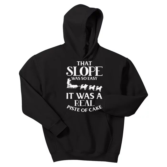 Dog Sledding That Slope Was So Easy Kids Hoodie