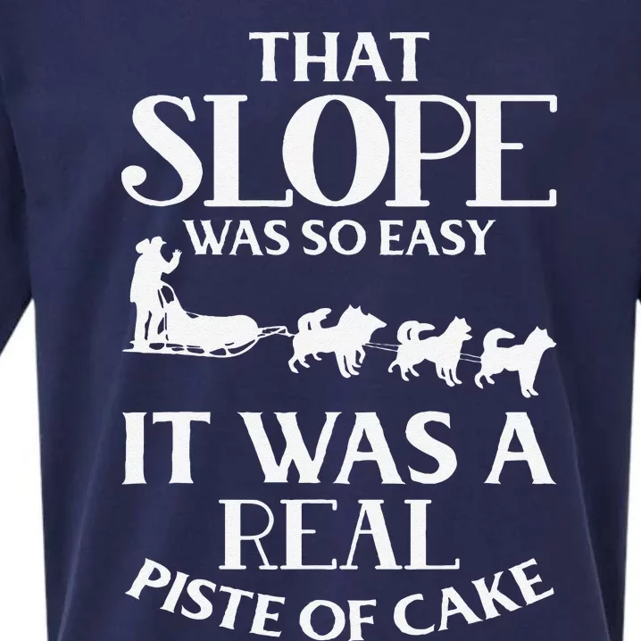 Dog Sledding That Slope Was So Easy Sueded Cloud Jersey T-Shirt