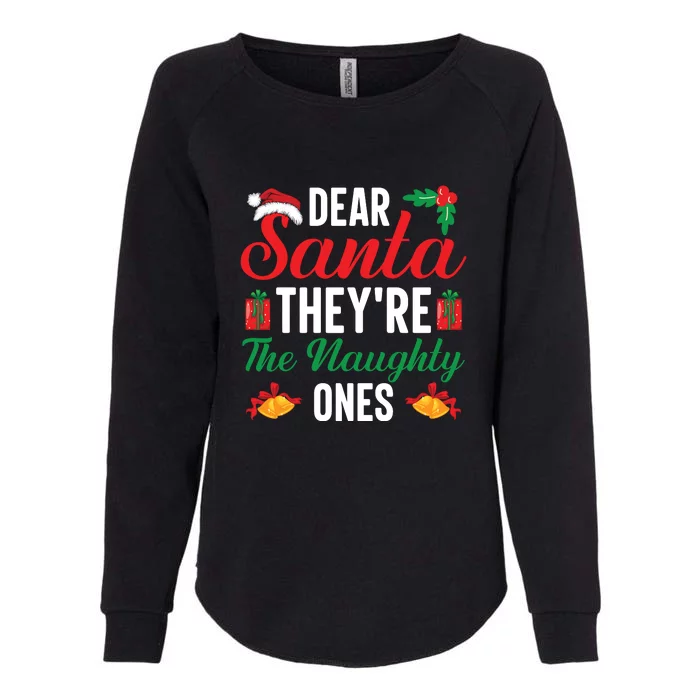 Dear Santa They're The Naughty Ones Christmas Gift Funny Xmas Holiday Womens California Wash Sweatshirt