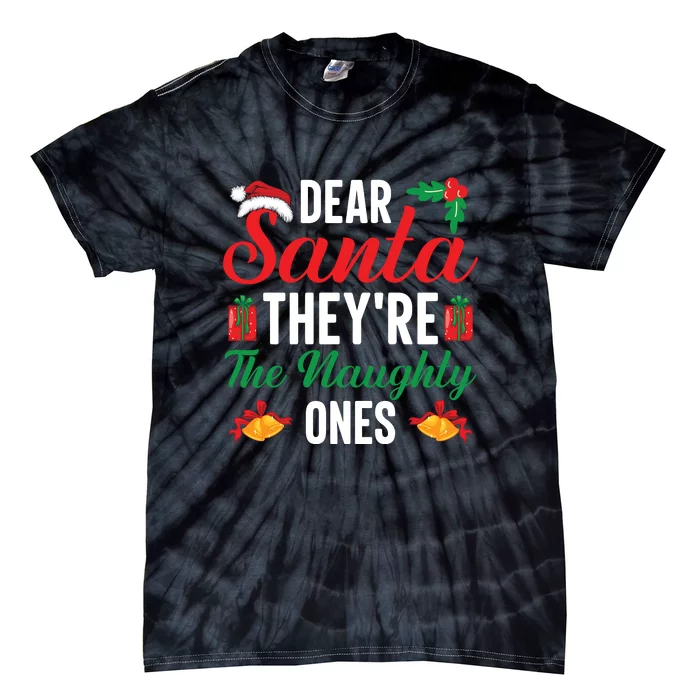 Dear Santa They're The Naughty Ones Christmas Gift Funny Xmas Holiday Tie-Dye T-Shirt