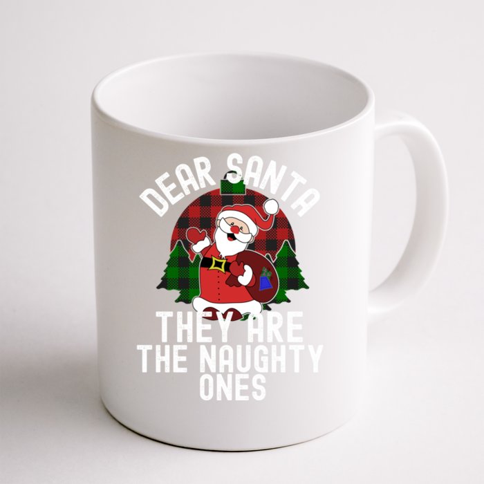 Dear Santa They Are The Naughty Ones Funny Christmas Meaningful Gift Front & Back Coffee Mug