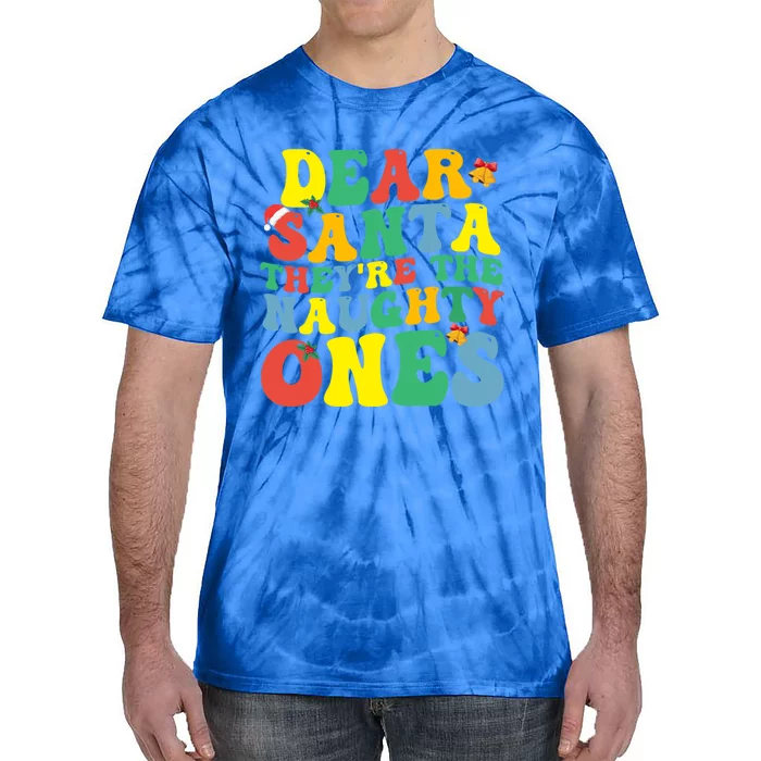 Dear Santa They Are The Naughty Ones Christmas Groovy Retro Great Gift Tie-Dye T-Shirt