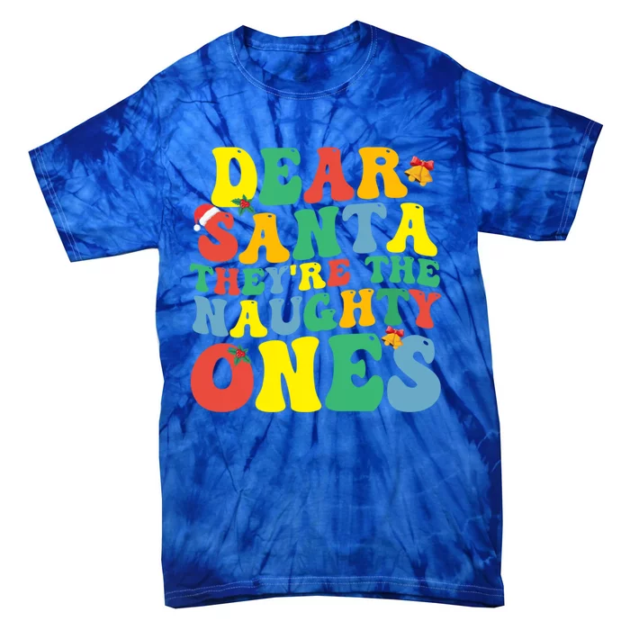 Dear Santa They Are The Naughty Ones Christmas Groovy Retro Great Gift Tie-Dye T-Shirt