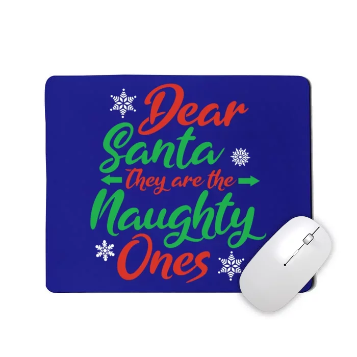 Dear Santa They Are The Naughty Ones Christmas Naughty List Gift Mousepad