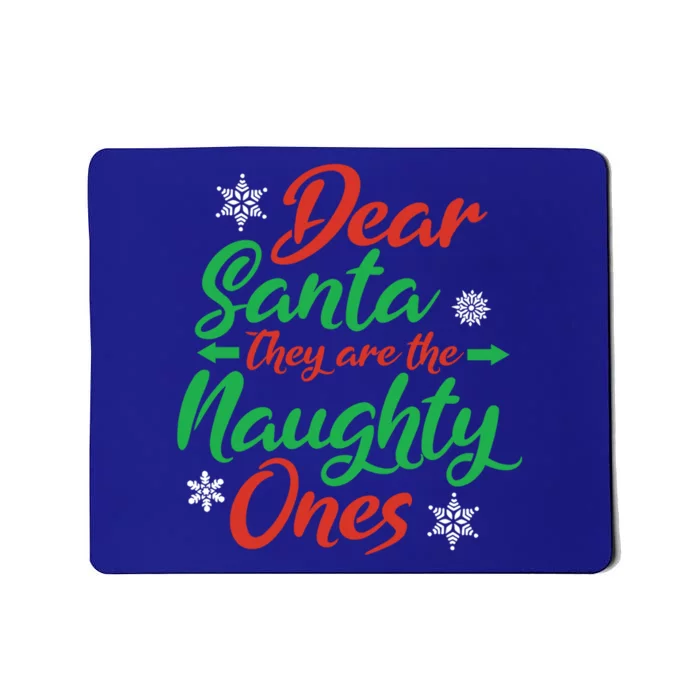 Dear Santa They Are The Naughty Ones Christmas Naughty List Gift Mousepad