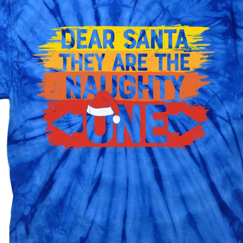 Dear Santa They Are The Naughty Ones Family Funny Christmas Gift Tie-Dye T-Shirt