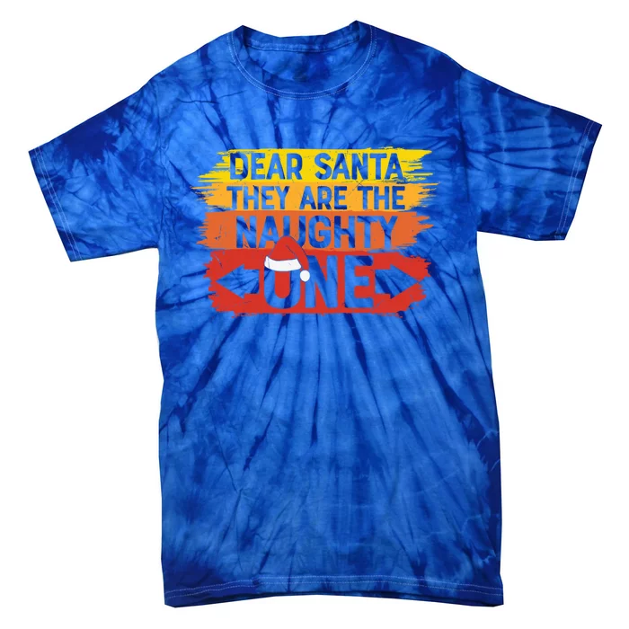 Dear Santa They Are The Naughty Ones Family Funny Christmas Gift Tie-Dye T-Shirt